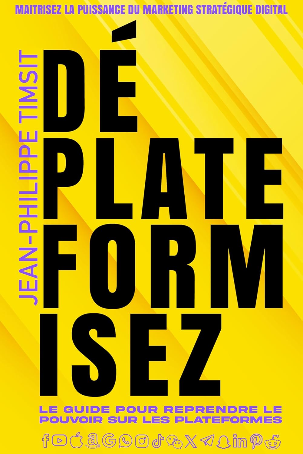 Déplateformisez: La stratégie marketing pour construire une audience sur les réseaux sociaux, l'attirer sur votre plateforme et la transformer en clients !