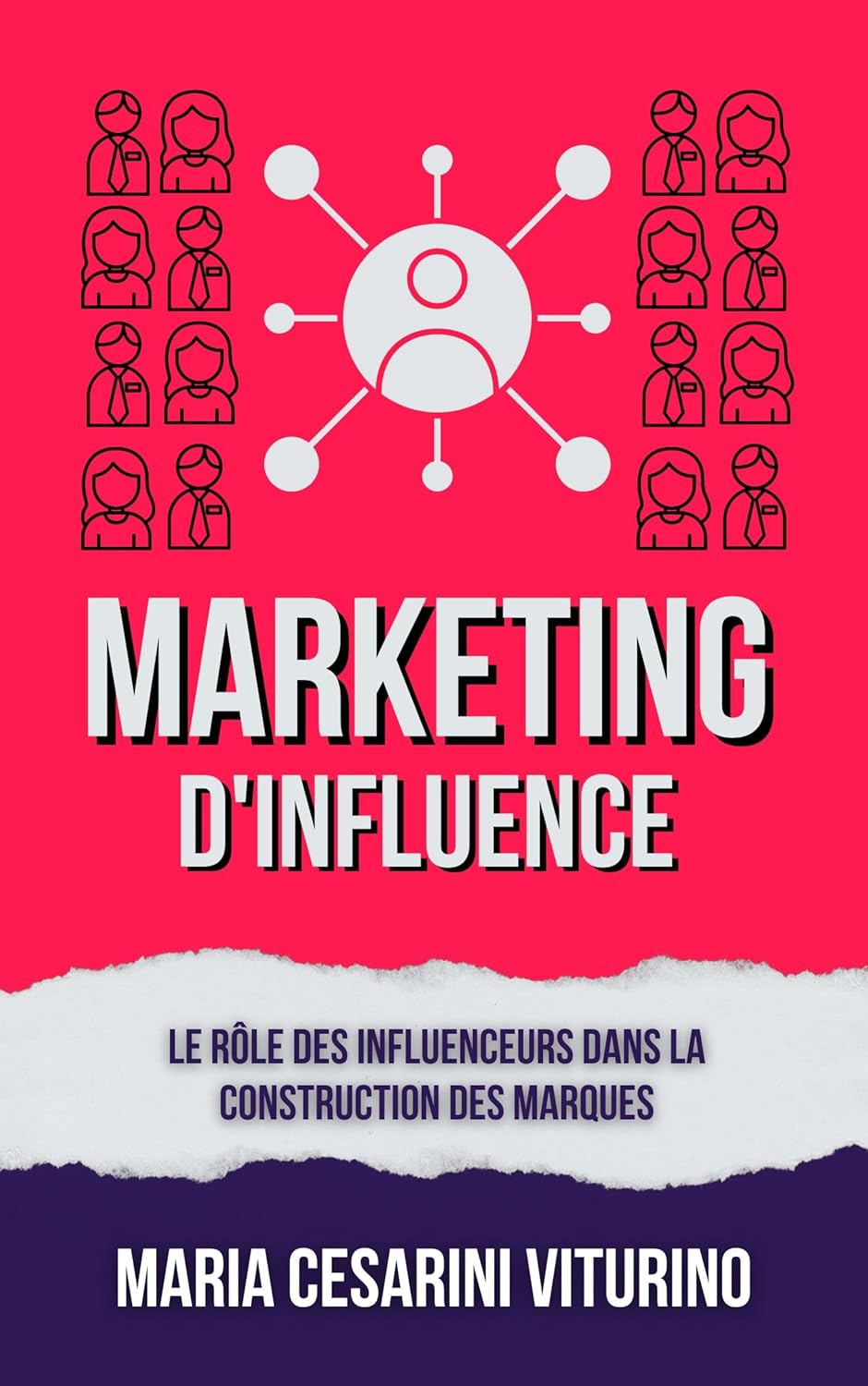 Marketing D'influence: Le Rôle Des Influenceurs Dans La Construction Des Marques (Marketing 360°: Le Pouvoir du Marketing Moderne)