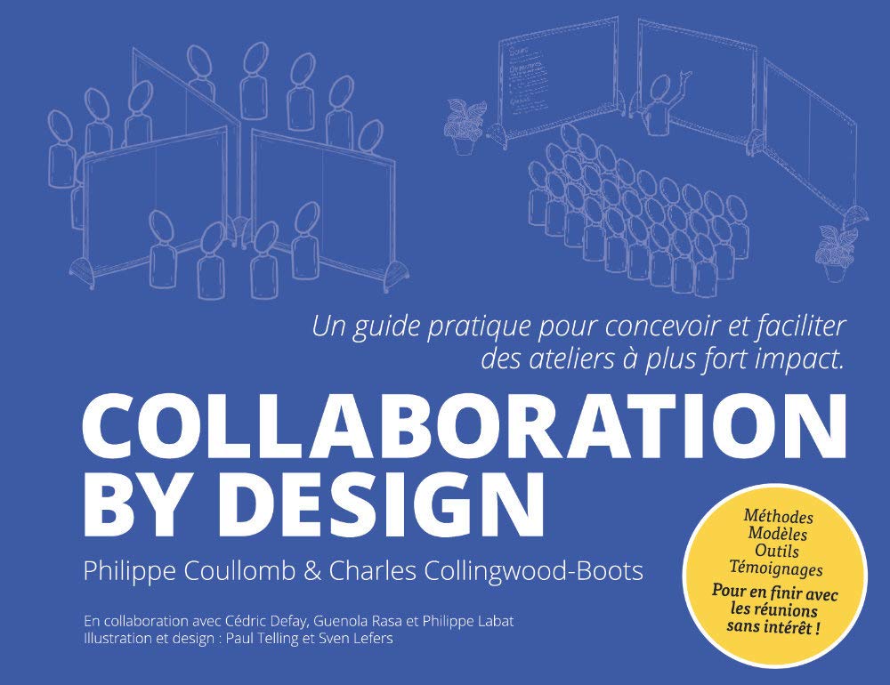Collaboration by design: Un guide pratique pour concevoir et faciliter des ateliers à plus fort impact