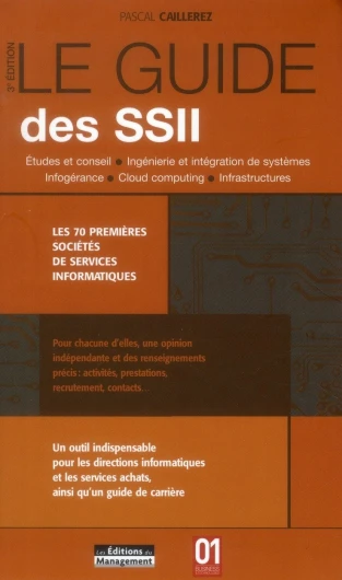 Le guide des SSII : Les 70 premières sociétés de services infromatiques, Etudes et conseil, Ingénierie et intégration de systèmes, Infogérance, Cloud computing