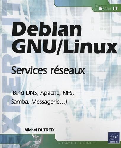 Debian GNU/Linux: Services réseaux (Bind DNS, Apache, NFS, Samba, Messagerie...)