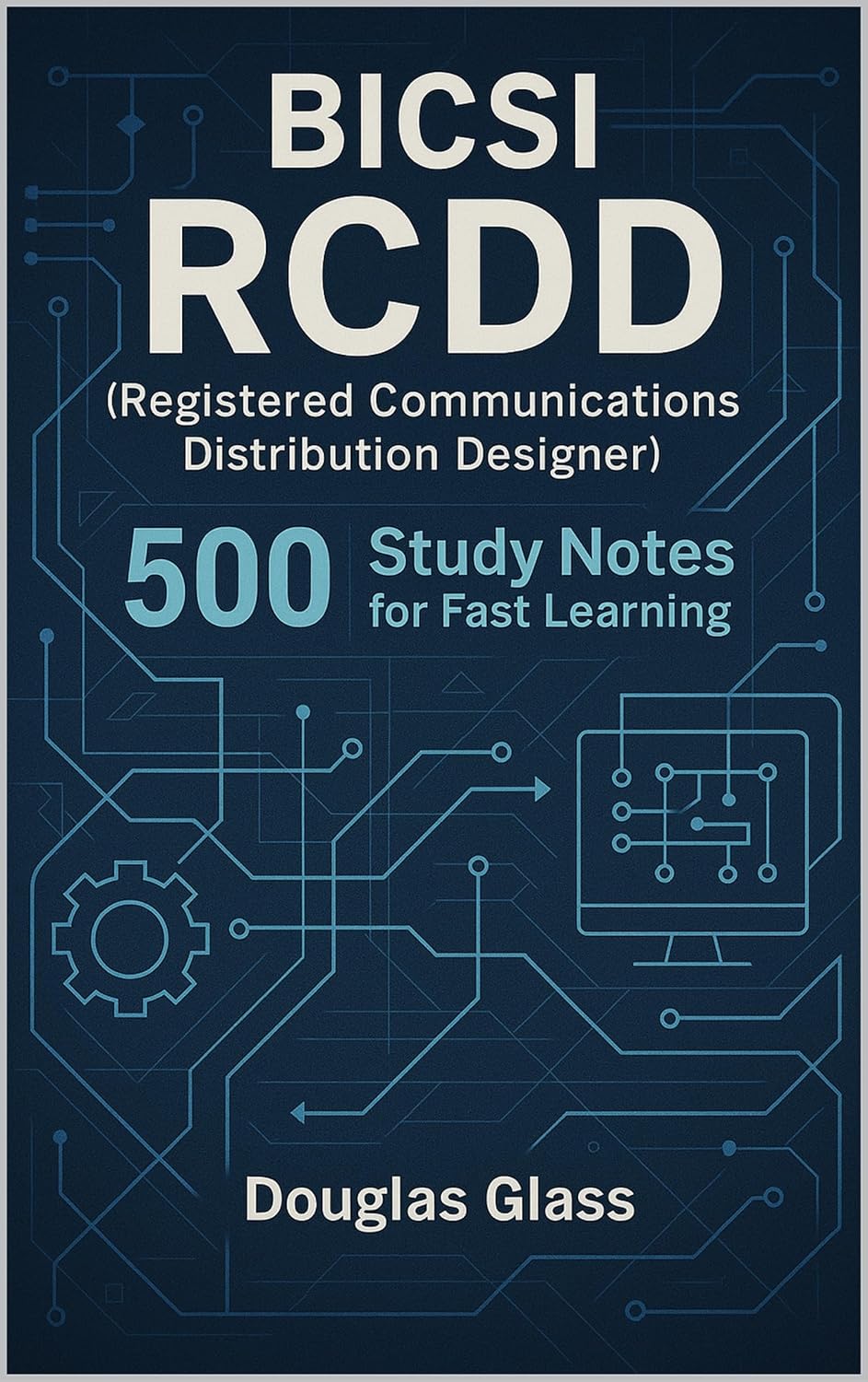 BICSI RCDD (Registered Communications Distribution Designer): 500 Study Notes for Fast Learning (English Edition)