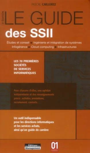 Le guide des SSII : Les 70 premières sociétés de services infromatiques, Etudes et conseil, Ingénierie et intégration de systèmes, Infogérance, Cloud computing