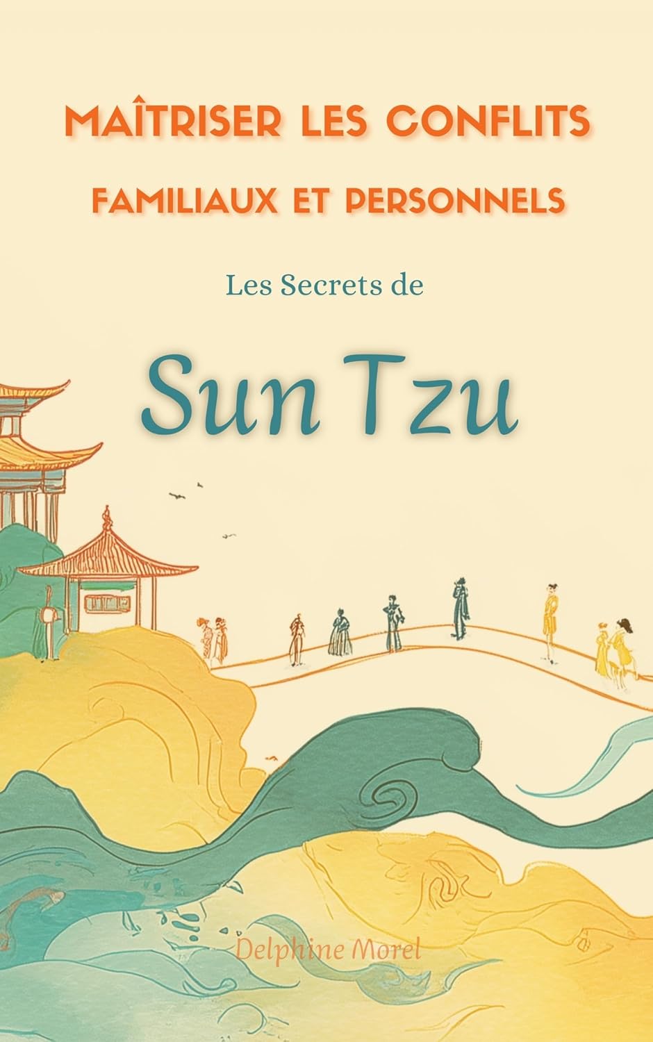 Maîtriser les Conflits Familiaux et Personnels: Les Secrets de Sun Tzu
