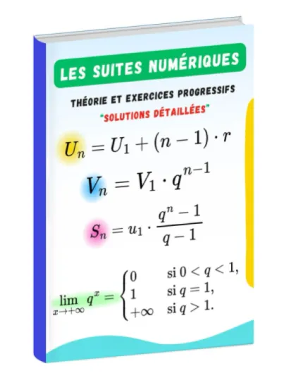 Les suites numériques: Théorie, exercices progressifs et solutions détaillées