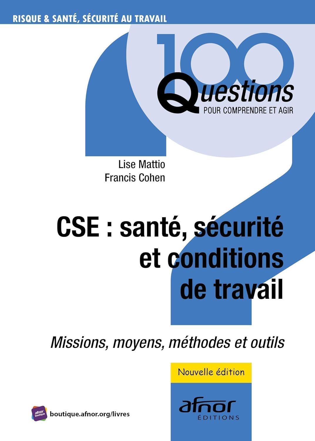 CSE : santé, sécurité et conditions de travail: Missions, moyens, méthodes et outils