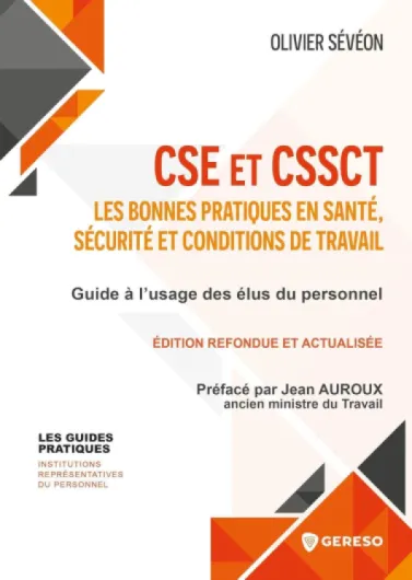 CSE et CSSCT : les bonnes pratiques en santé, sécurité et conditions de travail: Guide à l'usage des élus du personnel