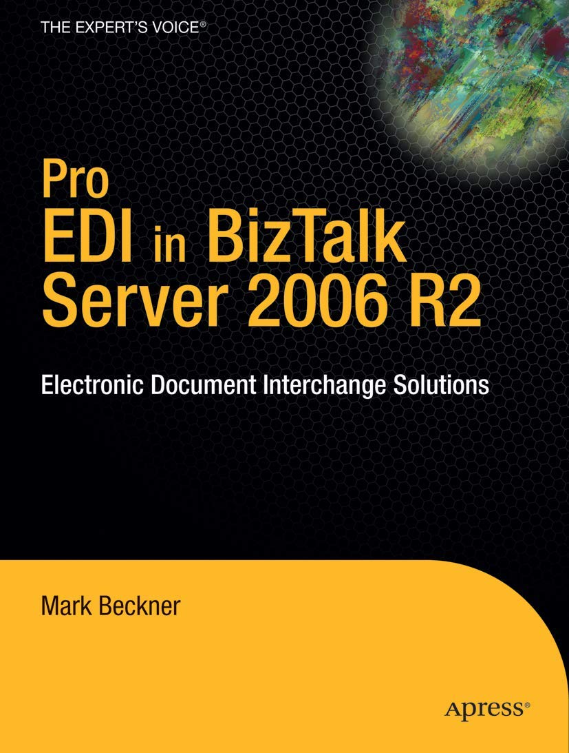 Pro EDI in BizTalk Server 2006 R2: Electronic Document Interchange Solutions